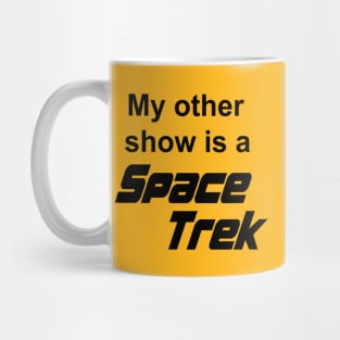 My Other Show Is A Space Trek Mug